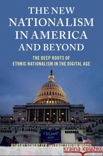 The New Nationalism in America and Beyond: The Deep Roots of Ethnic Nationalism in the Digital Age