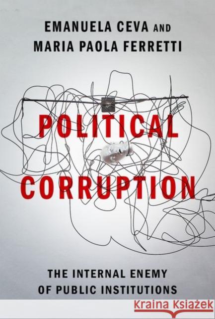 Political Corruption: The Internal Enemy of Public Institutions