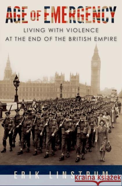 Age of Emergency: Living with Violence at the End of the British Empire