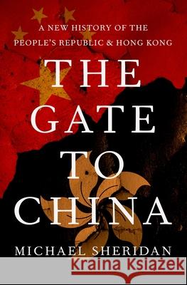 The Gate to China: A New History of the People's Republic and Hong Kong
