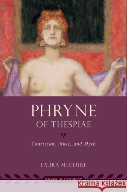 Phryne of Thespiae: Courtesan, Muse, and Myth