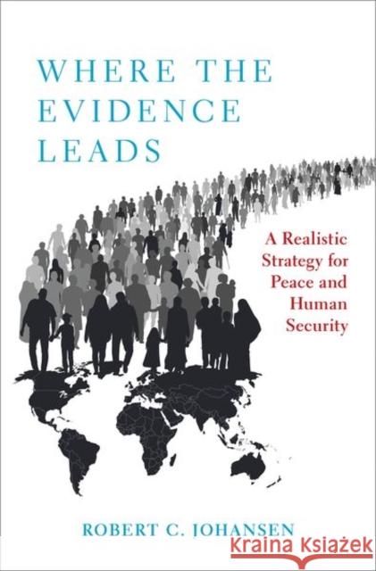 Where the Evidence Leads: A Realistic Strategy for Peace and Human Security