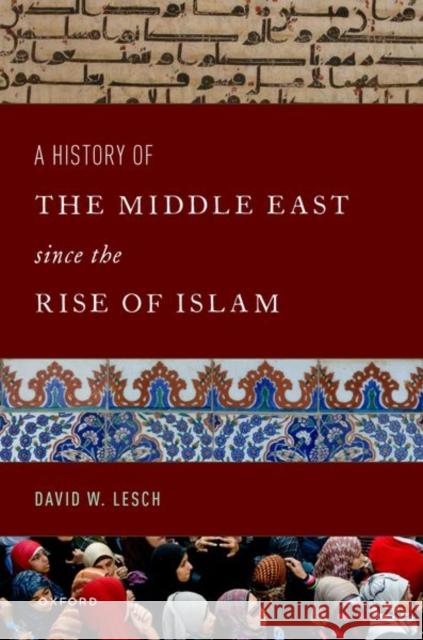 A History of the Middle East Since the Rise of Islam: From the Prophet Muhammad to the 21st Century