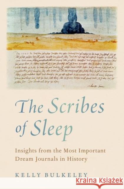 The Scribes of Sleep: Insights from the Most Important Dream Journals in History