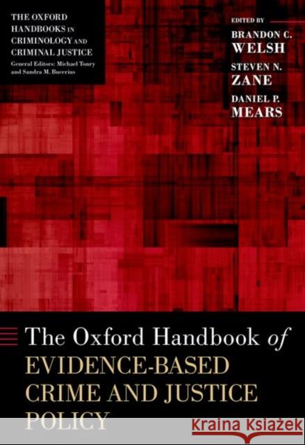 The Oxford Handbook of Evidence-Based Crime and Justice Policy