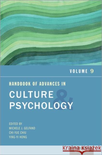 Handbook of Advances in Culture and Psychology: Volume 9