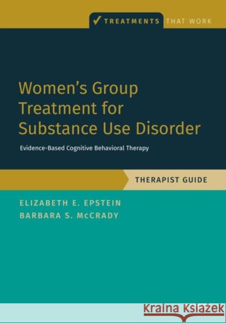 Women's Group Treatment for Substance Use Disorder: Therapist Guide