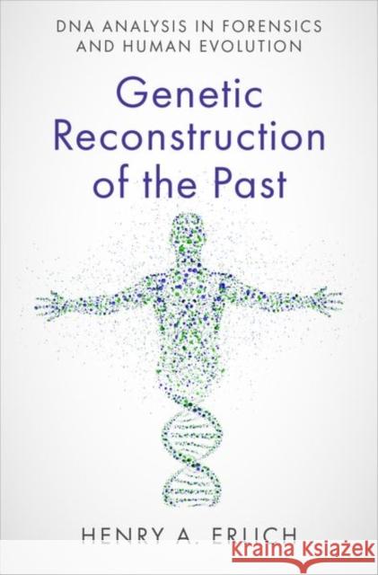 Genetic Reconstruction of the Past: DNA Analysis in Forensics and Human Evolution