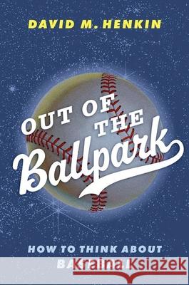 Out of the Ballpark: How to Think about Baseball