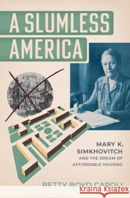 A Slumless America: Mary K. Simkhovitch and the Dream of Affordable Housing