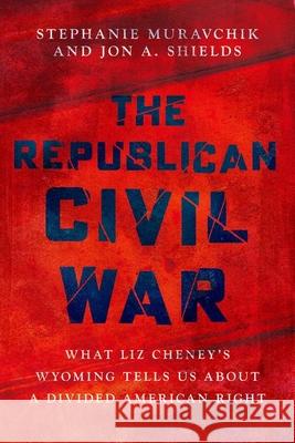 The Republican Civil War: What Liz Cheney's Wyoming Tells Us about a Divided American Right