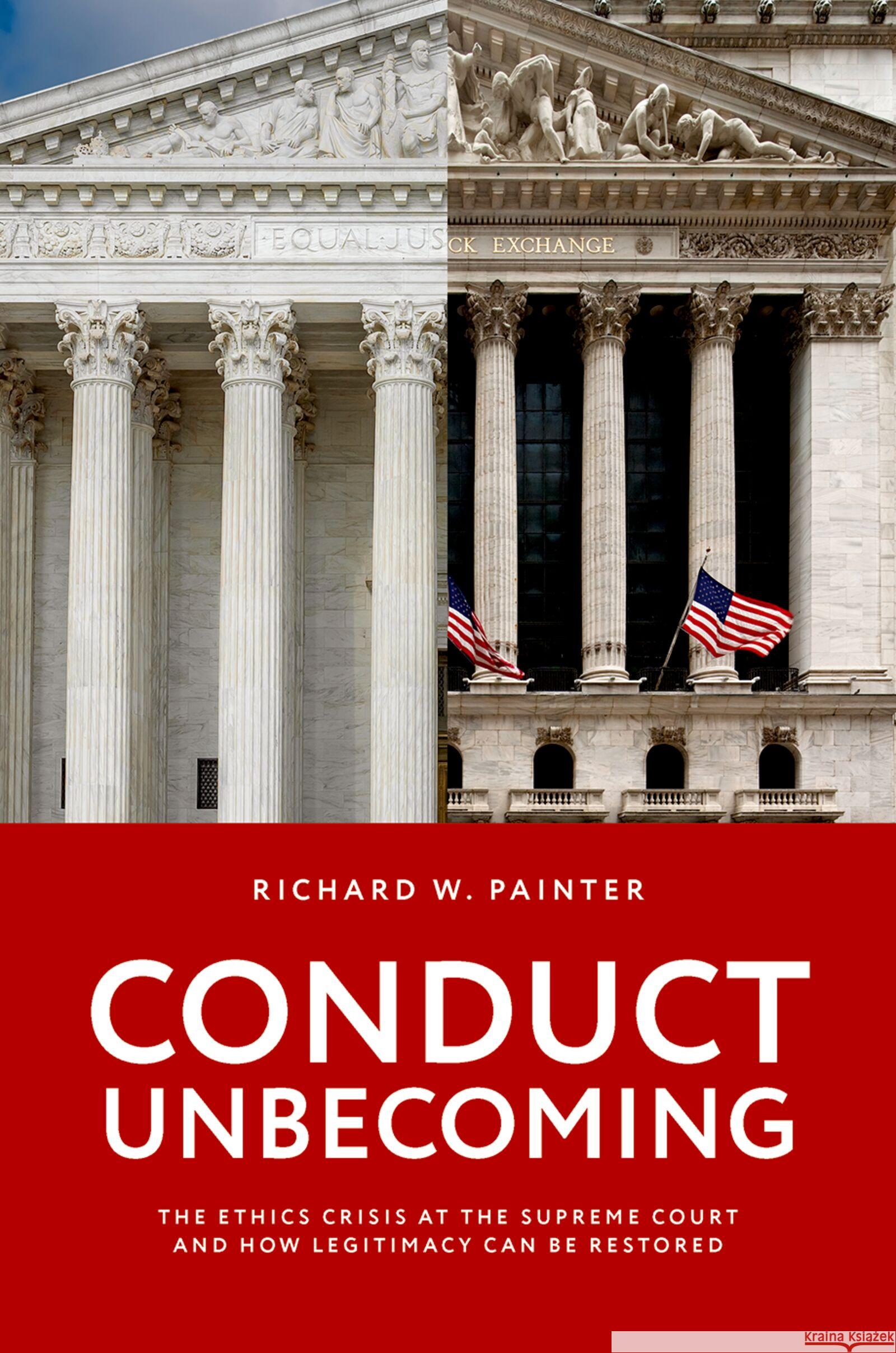 Conduct Unbecoming: The Ethics Crisis at the Supreme Court and How Legitimacy Can Be Restored