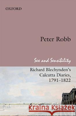Sex and Sensibility: Richard Blechynden's Calcutta Diaries, 1791-1822
