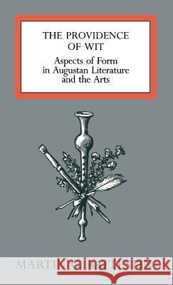 The Providence of Wit: Aspects of Form in Augustan Literature and the Arts