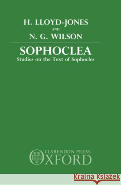 Sophoclea: Studies in the Text of Sophocles