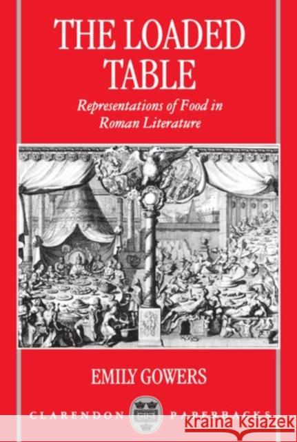 The Loaded Table: Representations of Food in Roman Literature