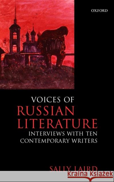 Voices of Russian Literature: Interviews with Ten Contemporary Writers