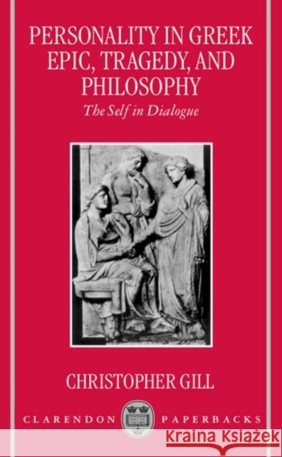 Personality in Greek Epic, Tragedy, and Philosophy: The Self in Dialogue