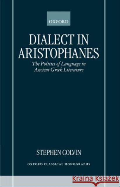 Dialect in Aristophanes: The Politics of Language in Ancient Greek Literature