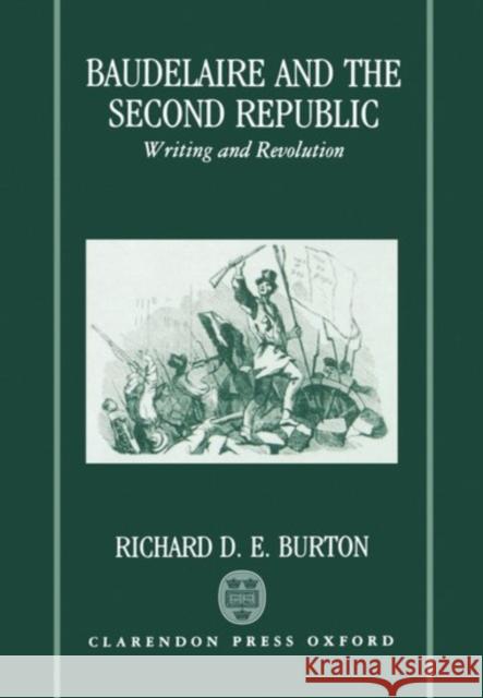 Baudelaire and the Second Republic: Writing and Revolution