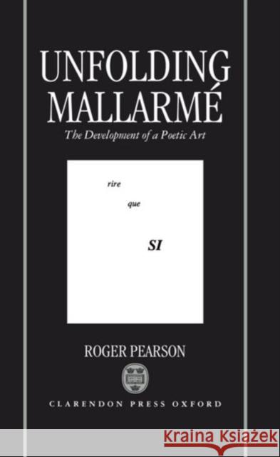 Unfolding Mallarmé: The Development of a Poetic Art