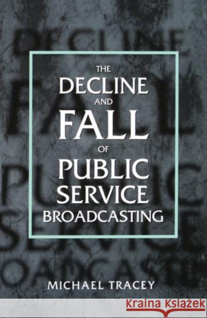 Decline and Fall of Public Service Broadcasting