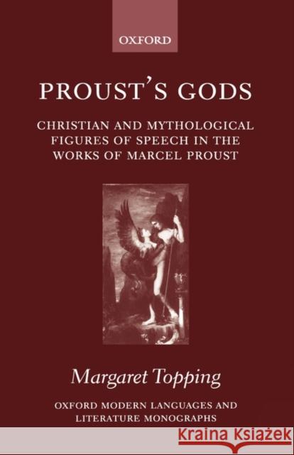 Proust's Gods: Christian and Mythological Figures of Speech in the Works of Marcel Proust