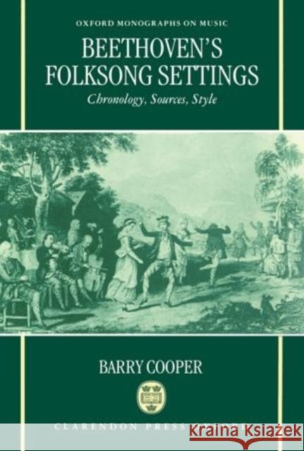 Beethoven's Folksong Settings: Chronology, Sources, Style