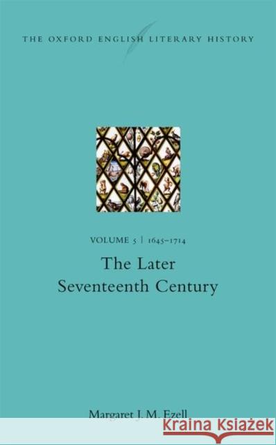 The Oxford English Literary History: Volume V: 1645-1714: The Later Seventeenth Century