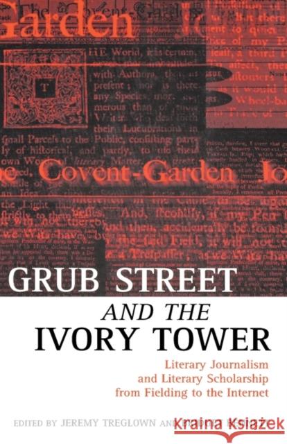 Grub Street and the Ivory Tower: Literary Journalism and Literary Scholarship from Fielding to the Internet