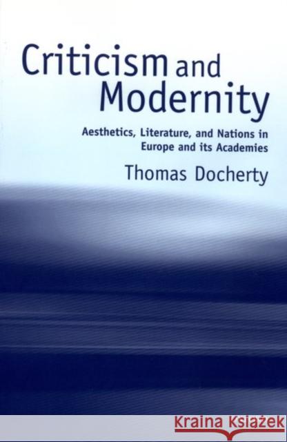 Criticism and Modernity: Aesthetics, Literature, and Nations in Europe and Its Academies