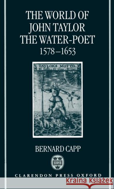 The World of John Taylor the Water-Poet, 1578-1653