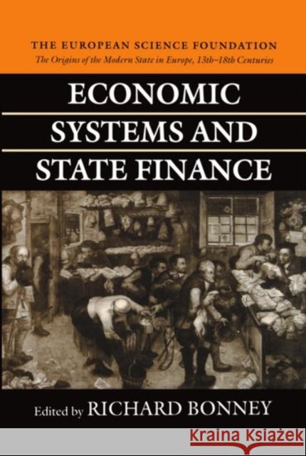 Economic Systems and State Finance : The Origins of the Modern State in Europe 13th to 18th Centuries