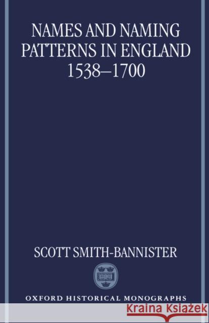 Names and Naming Patterns in England 1538-1700