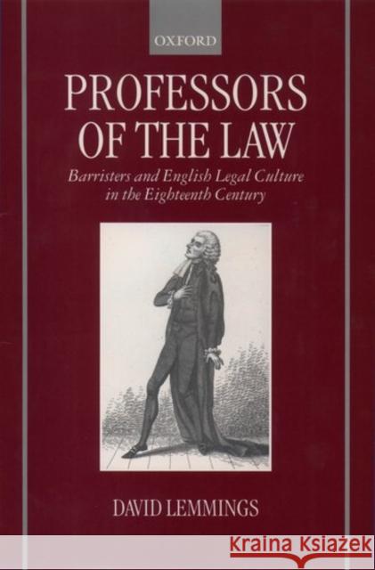 Professors of the Law: Barristers and English Legal Culture in the Eighteenth Century