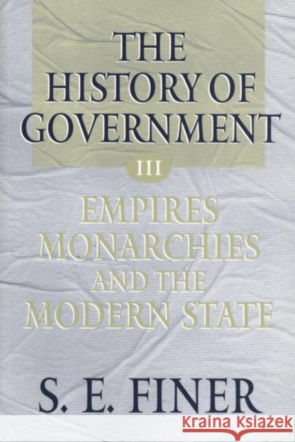 History of Government from the Earliest Times: Empires, Monarchies, and the Modern State