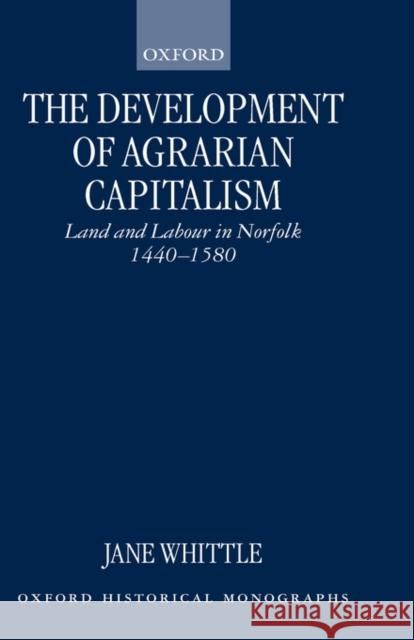 The Development of Agrarian Capitalism: Land and Labour in Norfolk 1440-1580