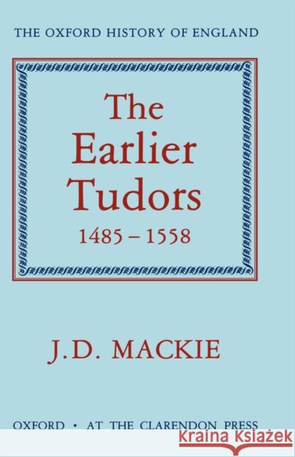 The Earlier Tudors, 1485-1558