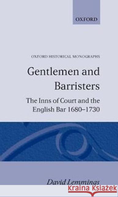 Gentlemen and Barristers: The Inns of Court and the English Bar 1680-1730