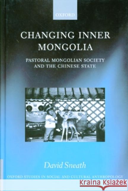 Changing Inner Mongolia: Pastoral Mongolian Society and the Chinese State