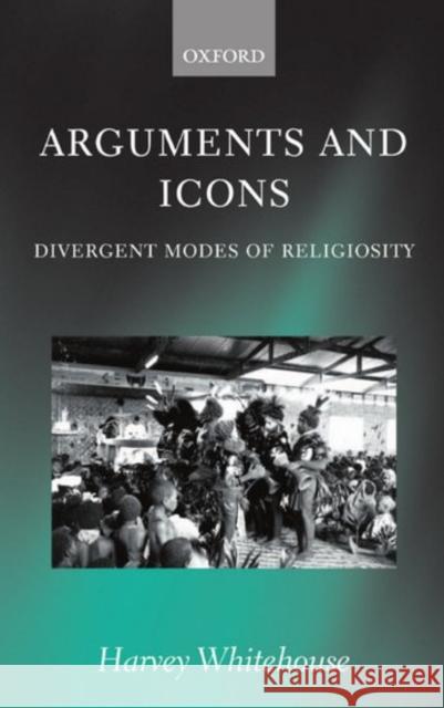 Arguments and Icons: Divergent Modes of Religiosity