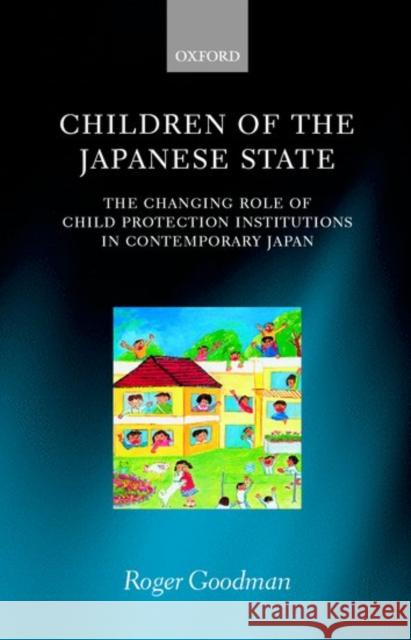 Children of the Japanese State: The Changing Role of Child Protection Institutions in Contemporary Japan