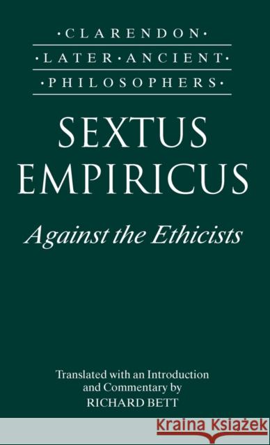 Sextus Empiricus: Against the Ethicists: (Adversus Mathematicos XI)