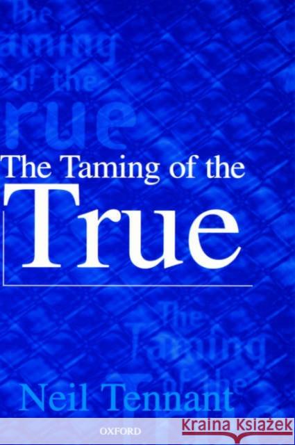 The Taming of the True