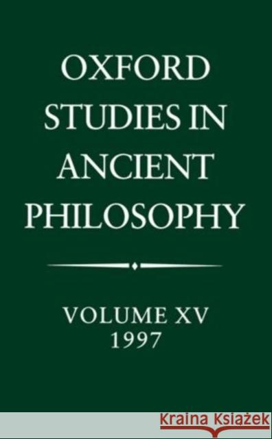 Oxford Studies in Ancient Philosophy: Volume XV: 1997