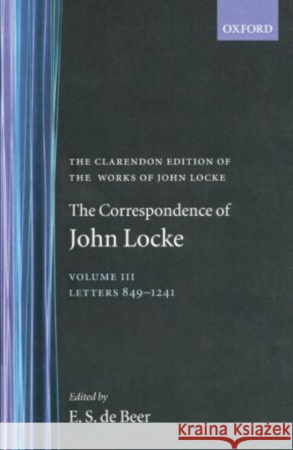 The Correspondence of John Locke: Volume 3: Letters 849-1241, Covering the Years 1686-1689