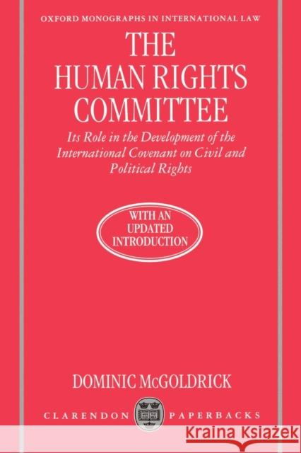 The Human Rights Committee: Its Role in the Development of the International Covenant on Civil and Political Rights