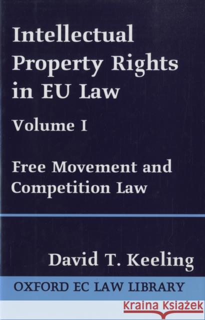 Intellectual Property Rights in Eu Law: Volume I: Free Movement and Competition Law