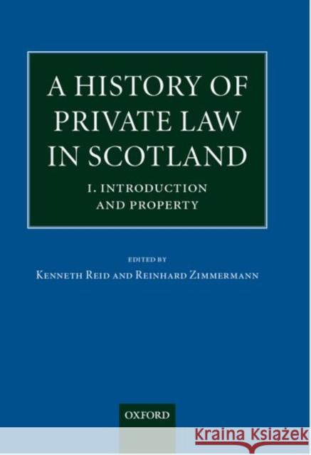 A History of Private Law in Scotland: Volume 1: Introduction and Property