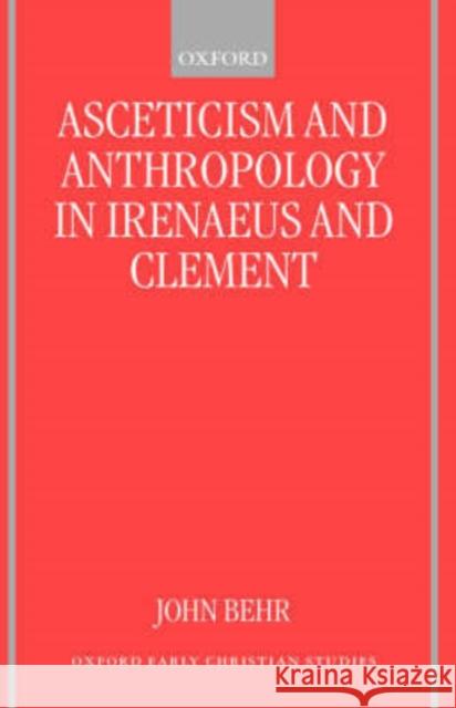 Asceticism and Anthropology in Irenaeus and Clement